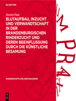 cover image of Blutaufbau, Inzucht und Verwandtschaft in der Brandenburgischen Rinderzucht und deren Beeinflussung durch die künstliche Besamung